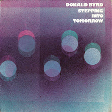 Load image into Gallery viewer, Donald Byrd - Stepping Into Tomorrow (Blue Note Classic Vinyl Edition) - Vinyl LP Record