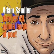 Load image into Gallery viewer, Adam Sandler - THEY'RE ALL GONNA LAUGH AT YOU! (ORANGE VINYL) (RSD 2026) - Orange Vinyl LP Record - Bondi Records