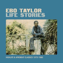 Load image into Gallery viewer, Ebo Taylor - Life Stories: Highlife &amp; Afrobeat Classics 1973-1980 - Vinyl LP Record
